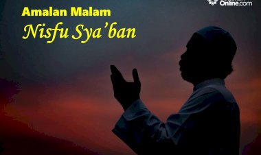 Amalan Malam Nisfu Sya'ban