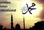 Amalan yang Dianjurkan di Bulan Rabiul Awal